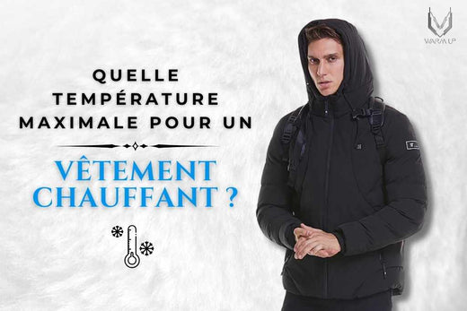 Quelle température maximale pour un vêtement chauffant ?