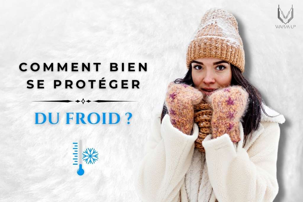 Comment se Protéger Efficacement du Froid ?