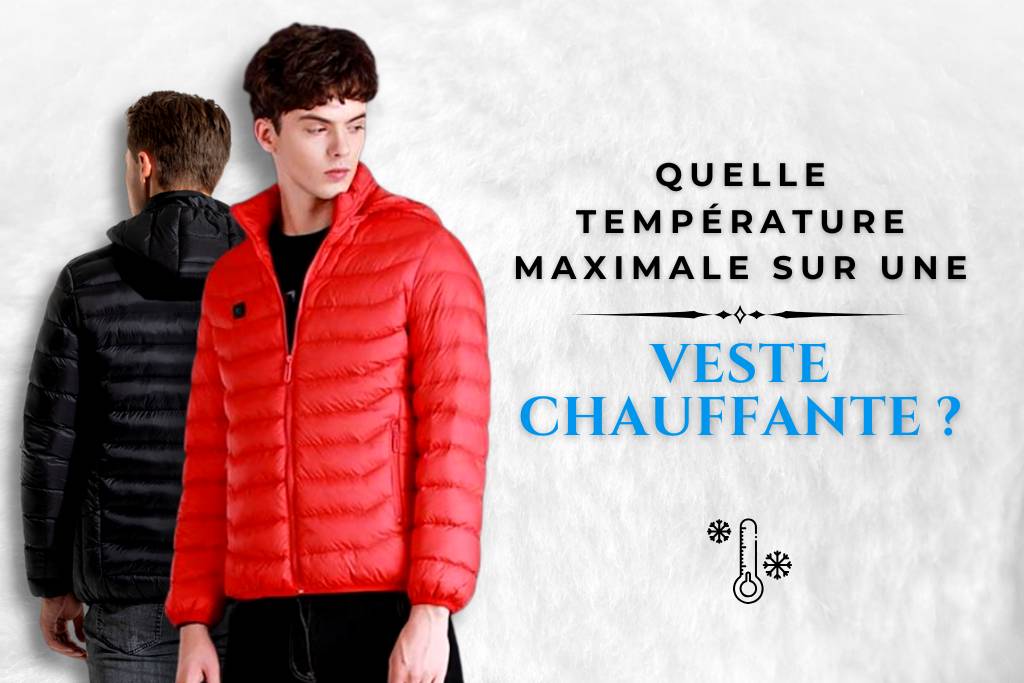 température maximal pour une veste chauffante